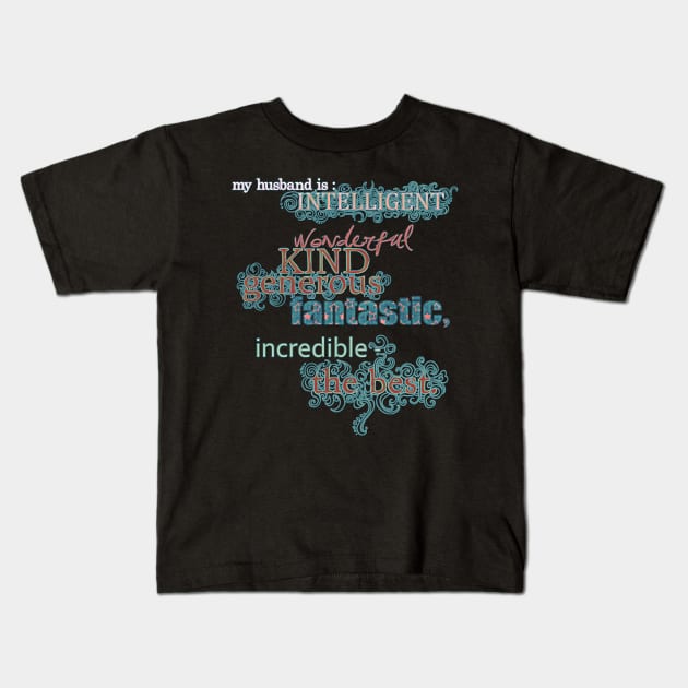 My Husband is... the Best Kids T-Shirt by micklyn
